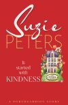 Porthgarrion Series: It Started with Kindness by Suzie Peters.